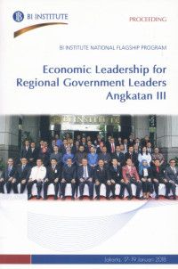 Proceeding Bi Intitute National Flagship Program :economic leadership for regional government leaders angkatan III