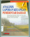 Analisis Laporan Keuangan Pemerintah Daerah: Panduan bagi Eksekutif, DPRD, dan Masyarakat dalam Pengambilan Keputusan Ekonomi, Sosial, dan Politik