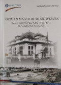 Oedjan Mas di Bumi Sriwijaya Bank Indonesia dan Heritage Di Sumatra Selatan