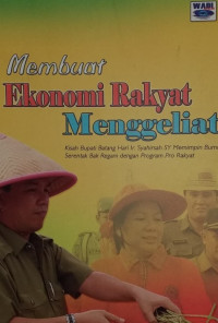 Membuat ekonomi rakyat menggeliat : Kisah bupati batang hari Ir. Syahirsah SY memimpin bumi serentak bak regam dengan program pro rakyat